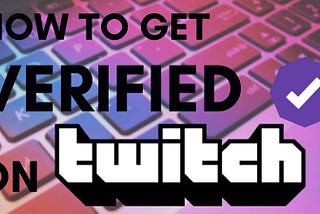 How to get verified on Twitch?