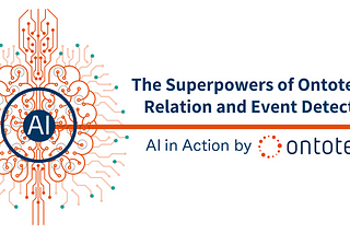 The Superpowers of Ontotext’s Relation and Event Detector