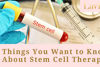 8 Things You Want to Know About Stem Cell Therapy