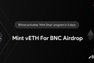 Bifrost запускает программу “MINT DROP”: получите токены BNC за выпуск vETH!