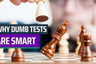 Why Dumb Tests are Smart 🧠