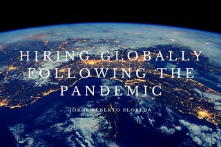 Hiring Globally Following the Pandemic