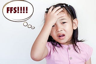 Little girl slapping her forehead and thinking, “FFS”