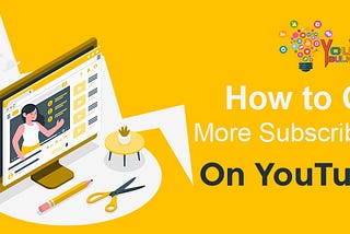 How to Get More Subscribers on YouTube?- Youtubebulkviews.com