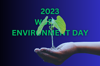 World environment day 2023