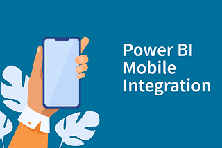 Expand Your Business Intelligence Capabilities with Power BI Mobile