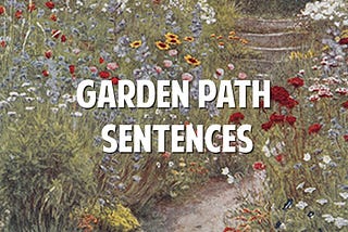 In Search of the Perfect Garden Path Sentence