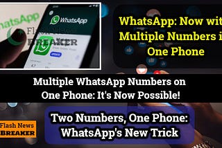 Multiple WhatsApp Numbers on One Phone: It’s Now Possible!