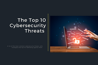 Defending Against the Top 10 Cybersecurity Threats