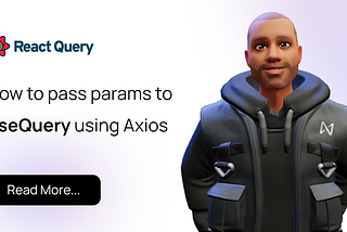 How to pass parameters to useQuery using Axios