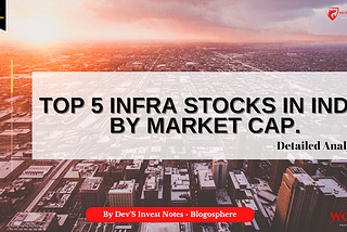 Top 5 Infrastructure shares by Market Cap | Top Infra stocks in India.