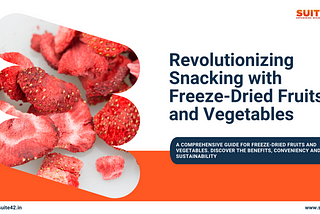 Revolutionizing Snacking with Freeze-Dried Fruits and Vegetables