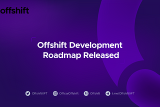 Offshift Releases Complete Mainnet Development Roadmap