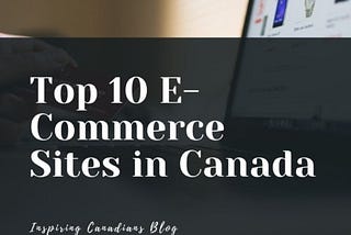 Top 10 E-Commerce Sites in Canada