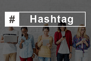 Why a Hashtag Generator Can Be the Best Tool to Get New Followers and Increase Visibility