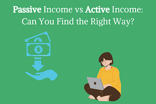 Passive Income vs Active Income: Can You Find the Right Way? — Decent Finance Life