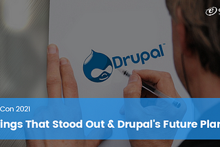 DrupalCon 2021: 5 Things That Stood Out & Drupal’s Future Plans