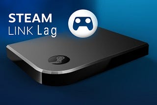 How to Set up Steam Link & Fix Steam Link Lag [2021 Update]