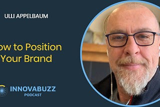Ulli Appelbaum, How to Position Your Brand &#8211; InnovaBuzz 552