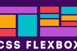 How Do I Develop My Website — Part 1: What is CSS Flexbox ?