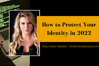 How to Protect Your Identity in 2022 | Efrat Cohen Barbieri | Female Investigator
