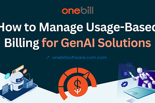 How to Manage Complex Usage-Based Billing for GenAI Solutions