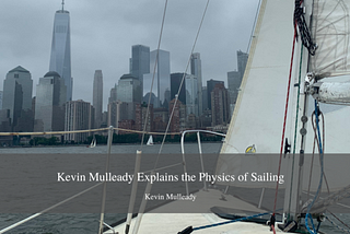 Kevin Mulleady Explains the Physics of Sailing