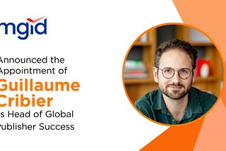 MGID Welcomes Guillaume Cribier as Head of Global Publisher Success