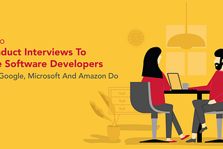 How To Conduct Interviews to Hire Software Developers Like Google, Microsoft and Amazon Do
