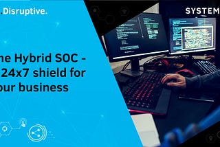 The Hybrid SOC — A 24*7 shield for your business