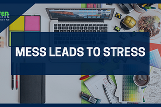 Mess Leads to Stress | Maven Silicon