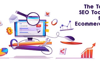 The Top Ecommerce SEO Tools for Sales & Growth