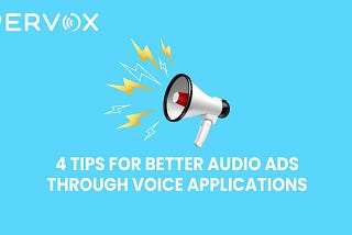 How to Create effective Audio Ads for Streaming Services & Voice Apps: 4 Tips for Success