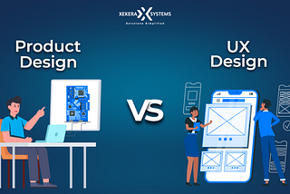 UX Design vs Product Design: An Ultimate Guide