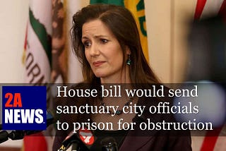 House bill would send sanctuary city officials to prison for obstruction