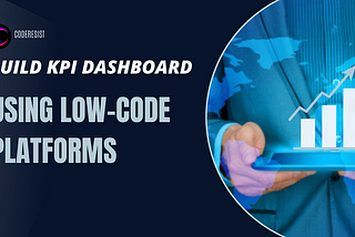 Simplify KPI Dashboard Creation with Low Code Platforms
