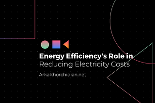 Energy Efficiency’s Role in Reducing Electricity Costs