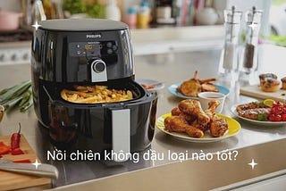 [Top 10] nồi chiên không dầu tốt nhất hiện nay 2021