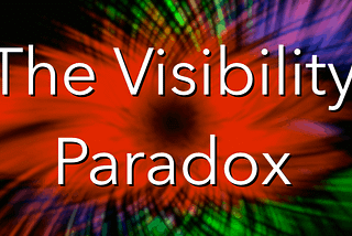 The Visibility Paradox