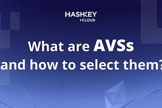 What are AVSs and how to select them?