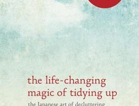 The Life-changing magic of tidying up by Marie Kondo [Book Summary]