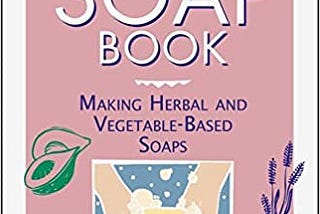 PDF Download%^ The Natural Soap Book: Making Herbal and Vegetable-Based Soaps Read *book !ePub