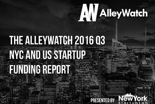 The AlleyWatch 2016 Q3 NYC and US Startup Funding Report