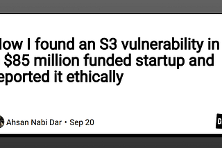 How I found an S3 vulnerability in a $85 million funded startup and reported it ethically