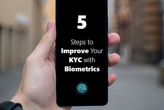 5 Steps to Improve Your KYC with Biometrics