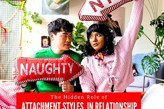 Attachment Styles: The Silent Force Behind Breakups