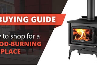 How to Shop for a Wood-Burning Fireplace