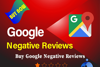 Buy Negative Google Reviews