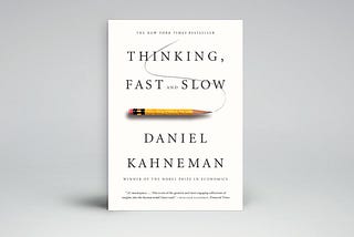 Make Better Decisions — Why “Thinking, Fast and Slow” is Now One of My Favorite Books
