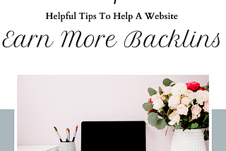 4 Helpful Tips to Help a Website Earn More Backlinks